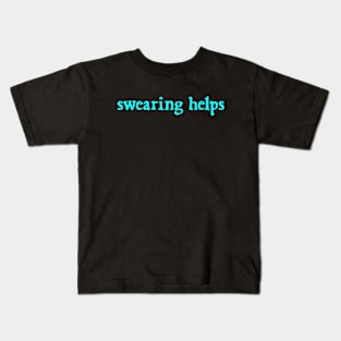 swearing helps Kids T-Shirt